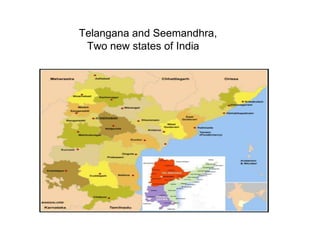 Telangana and Seemandhra,
Two new states of India

 
