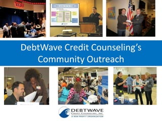 DebtWave Credit Counseling’s Community Outreach 