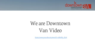 We are Downtown
Van Video
https://www.youtube.com/watch?v=s5BeMy_01r4
 