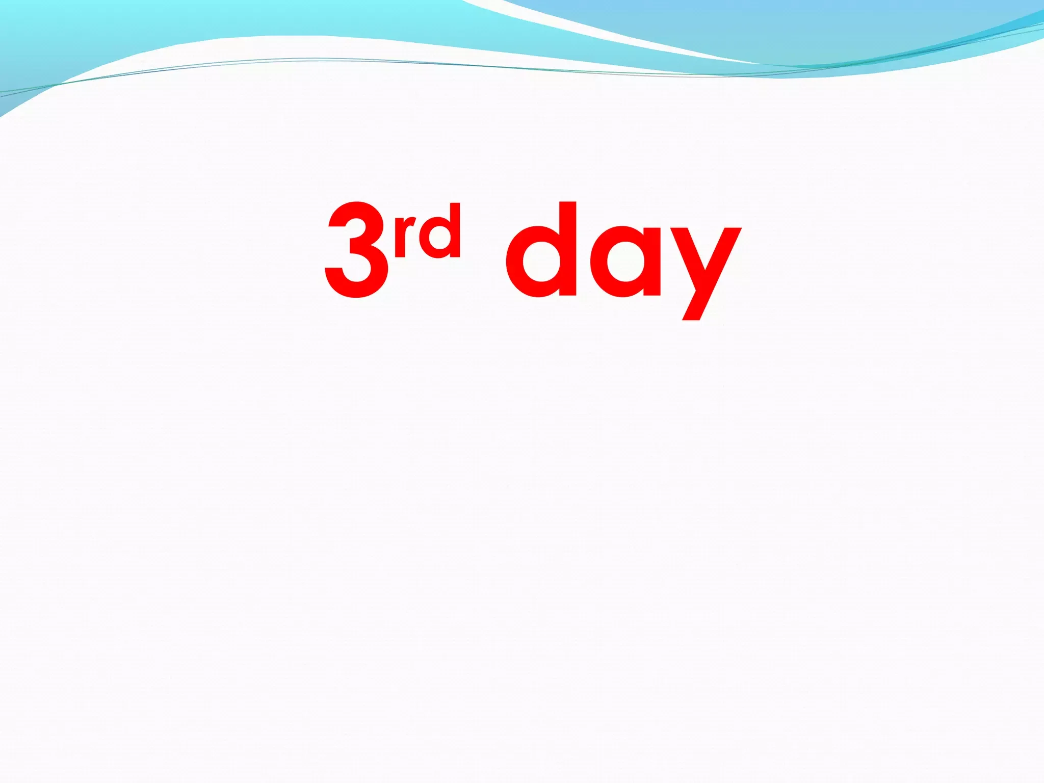 3rd
day
 