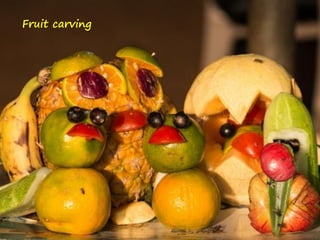 Fruit carving
 