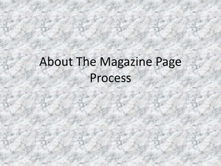 About The Magazine Page
Process
 