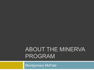 ABOUT THE MINERVA
PROGRAM
Montgomery McFate
 
