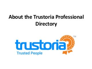 About the Trustoria Professional
Directory
 