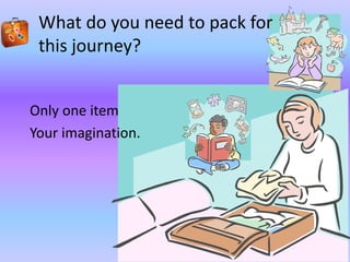 What you need to take with you?Where do you want to go?The Answer: I want to learn how to write a descriptive paragraph