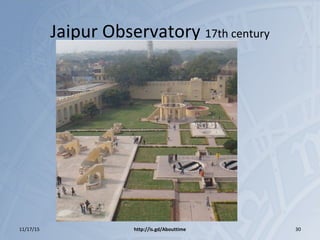 Jaipur Observatory 17th century
11/17/15 http://is.gd/Abouttime 30
 