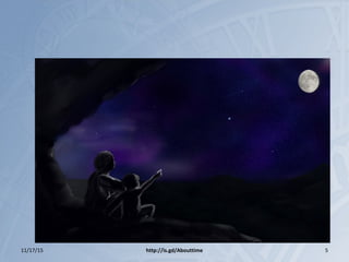 11/17/15 http://is.gd/Abouttime 5
 