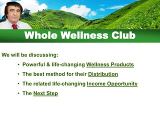 Whole Wellness ClubWe will be discussing:  Powerful & life-changing Wellness Products
