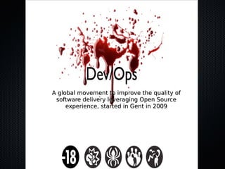 A global movement to improve the quality ofA global movement to improve the quality of
software delivery leveraging Open Sourcesoftware delivery leveraging Open Source
experience, started in Gent in 2009experience, started in Gent in 2009
 