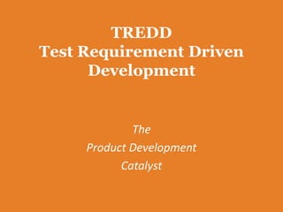 TREDD - Test Requirement Driven Development | PPTX