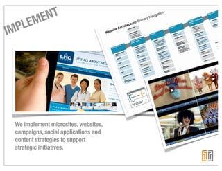 MENT
 MPLE
I




 We implement microsites, websites,
 campaigns, social applications and
 content strategies to support
 strategic initiatives.
 