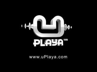 www.uPlaya.com 