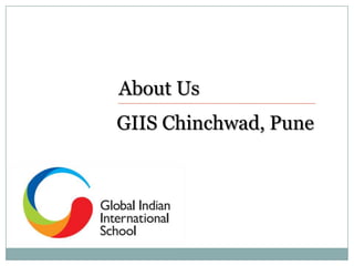 About Us
GIIS Chinchwad, Pune
 