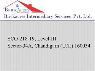 SCO-218-19, Level-III
Sector-34A, Chandigarh (U.T.) 160034
 