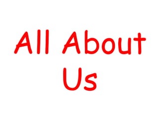 All About
    Us
 
