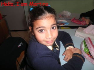 Hello, I am Martina.
 