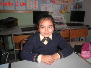 Hello, I am
 