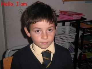 Hello, I am
 