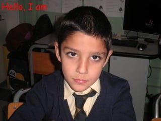 Hello, I am
 