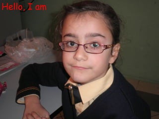 Hello, I am
 