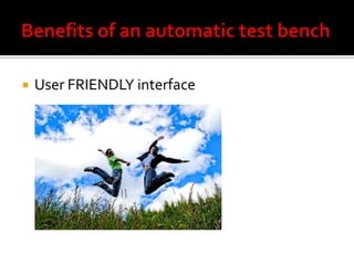    User FRIENDLY interface
 