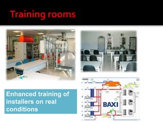 Enhanced training of
installers on real
conditions
 