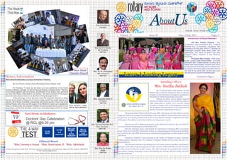 About sU
Volume: 37 Issue: 02 Date: 12 July 2017 Pages: 4
Club No. 15742 RI Dist 3181
Rtn. Paul Harris
Founder
Rtn. Ian H S Riseley
RI President
2017-18
Rtn. M. M. Chengappa
Dist. Governor
2017-18
Rtn. Narendra Babu N
President
2017-18
Rtn. Naveen Chandra M.S
Hon. Secretary
2017-18
Rtn. Tha.Na.Mohan
Editor
2017-18
Editorial Board:
*Rtn. Farooq-e-Azam *Rtn. Srinivasan D *Rtn. Abhilash
Next Week In Midtown
Printed at Kreatement Events, #279, 15th main, Kamakshi Hospital Road, Saraswathipuram, Mysore Ph:0821-4264222, 9886756745
E-mail: kreatement@gmail.com
About Us In-house Magazine Published by Rtn. Naveen Chandra M S Hon. Secretary Rotary Mysore Midtown, JLB Road Mysore 570004.
Doctors' Day Celebration
@ RCL @6:30 pm
Introduction Of Board Members
IPP Mrs. Prabha Prahlad : Our
immediate past president Mrs. Prabha
Prahlad has successfully completed her
presidency for the year 2016-17. Number of
meaningful projects were done under her
leadership, the result of which our club
bagged many awards in the District
Assembly.
President Mrs.Chaitra : With great
power comes great responsibility. Our new
president Mrs. Chaitra Mohan is every bit a
leader with responsibility, humility and not to
mention the commanding nature a leader has
to possess. We have great expectations from
her and at the same time, we are also sure
she will give us a great Innerwheel year.
Continued to Page 2.............
She joined Inner Wheel Club in the year 2001. She has served the Club at various
capacities before becoming Club President in the year 2004-05. As president she achieved
her goal by serving the poor & needy in the society and successfully completed more than
100projects.Sheaddedcredittoherclubby receiving manyawards.
She has served at different positions in the District level and in the year 2014-15
servedasDistrict ChairmanofourIWDistrict 318.
She has attended many conventions & conferences including IIW Convention
from 17th to 21st April 2012 at Istanbul Turkey as voting delegate & First South Asian Rally
at Cochin in the year 2008. She has given orientation programmes to office bearers at the
clublevel.
Married to Sathish S. Igure belongs to the family of Palegars of Igure, basically
coffee planters. Blessed with two children, Daughter Madhu & son Suraj, she has two
grandchildren.
She has keen interest in gardening and won many prizes in garden competitions
and gave radio talks on gardening and she is the member of Shrushti Bonsai Club, member
to sneha kirana of Mysore spastic society. Her other interests are reading books, interior
decoration, cooking, listening to music, and making new friends. She has widely traveled
inIndia&abroad.
Mrs. Vinitha Sathish is the member of Inner
Wheel Club of Mysore South East. Born in Mysore,
brought up and educated at Bangalore, graduated in
DisciplineofArtsfromKarnataka University.
Blessed by nature and to highly respected
parents, her father who was in Civil Service retired as
chief conservator of forests I.F.S., was the Charter
President of Rotary club of Chamrajnagar in late 60s.
His discipline and dedication to work inspired her to
jointhis wonderfulorganizationofservice.
Installing Officer
Mrs. Vinitha Sathish
The Week
That Was
Rotary Information
Tory Paxson, right,
with Dr. Sylvia Whitlock.
New award celebrates success of women in Rotary
ByTory Paxson, Rotary Club of Boothbay Harbor, Maine, USA
On Tuesday, 13 June, we sat down in a cool auditorium in the Carter
Center in Atlanta, Georgia, for the first annual Women in Rotary Event. The four
of us sitting together were all women, all members of my Rotary club, and all at
our very first Rotary International Convention. We were unaware of the impact
this event was about to have on us. But then, the lights began to dim.
It has only been a short 30 years since the landmark decision to allow
women to join Rotary. Being only 27 years of age myself, this reality seems a bit
absurd. All of these incredible, passionate and driven women I have met since
joining Rotary have only had the space of my lifetime to catch up in leadership
roles, in Rotary pride and projects? Really?And yet as lights shone down on our
presenters, we felt that 30 years, while short, has been plenty of time for these
women to shine.
19
July
IIW Theme 2017-18
Leave A Lasting Legacy
Next Week :
Detailed Report
 
