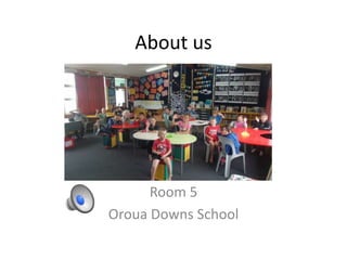 About us
Room 5
Oroua Downs School
 