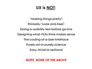 UX
Usability
Accessibility
Layout
Speed
Emotion
Findability
Help
Social
Aesthetics
Relevance
Clarity
Navigation
Experience...