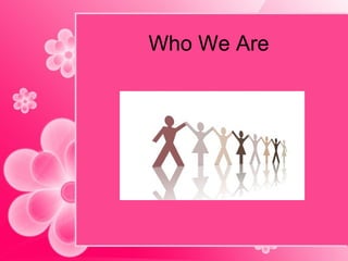 W ho We Are 