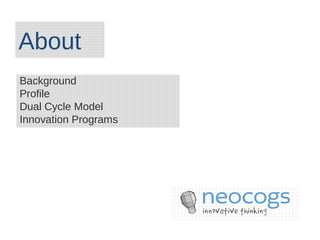 ABOUT
Background
Proﬁle
Dual Cycle Model
Innovation Programs
 