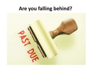 Are you falling behind? 