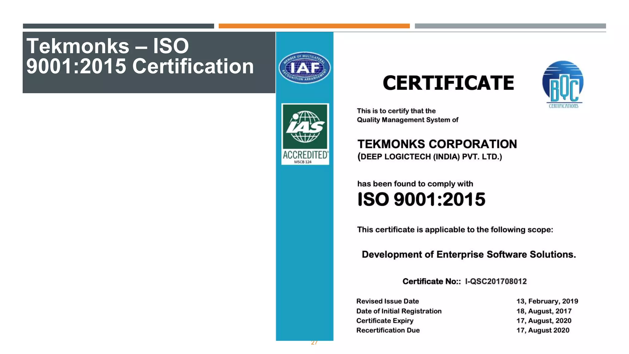 Tekmonks – ISO
9001:2015 Certification
27
 