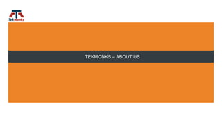 TEKMONKS – ABOUT US
 