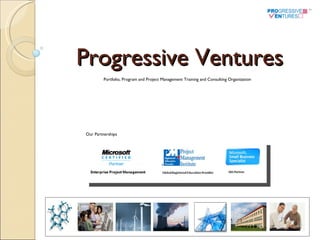 Progressive Ventures Our Partnerships Portfolio, Program and Project Management Training and Consulting Organization 