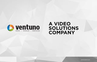 A VIDEO
SOLUTIONS
COMPANY
 