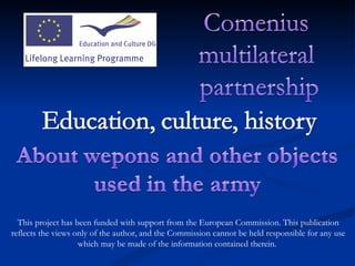 This project has been funded with support from the European Commission. This  publication  reflects the views only of the author, and the Commission cannot be held responsible for any use which may be made of the information contained therein.  
