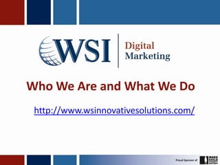 Who We Are and What We Do
 http://www.wsinnovativesolutions.com/
 