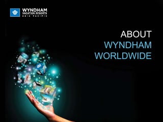 ABOUT
WYNDHAM
WORLDWIDE
 