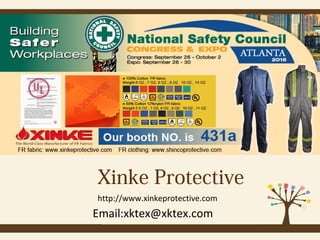 Xinke Protective
http://www.xinkeprotective.com
Email:xktex@xktex.com
 