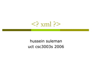 <? xml ?> hussein suleman uct csc3003s 2006 