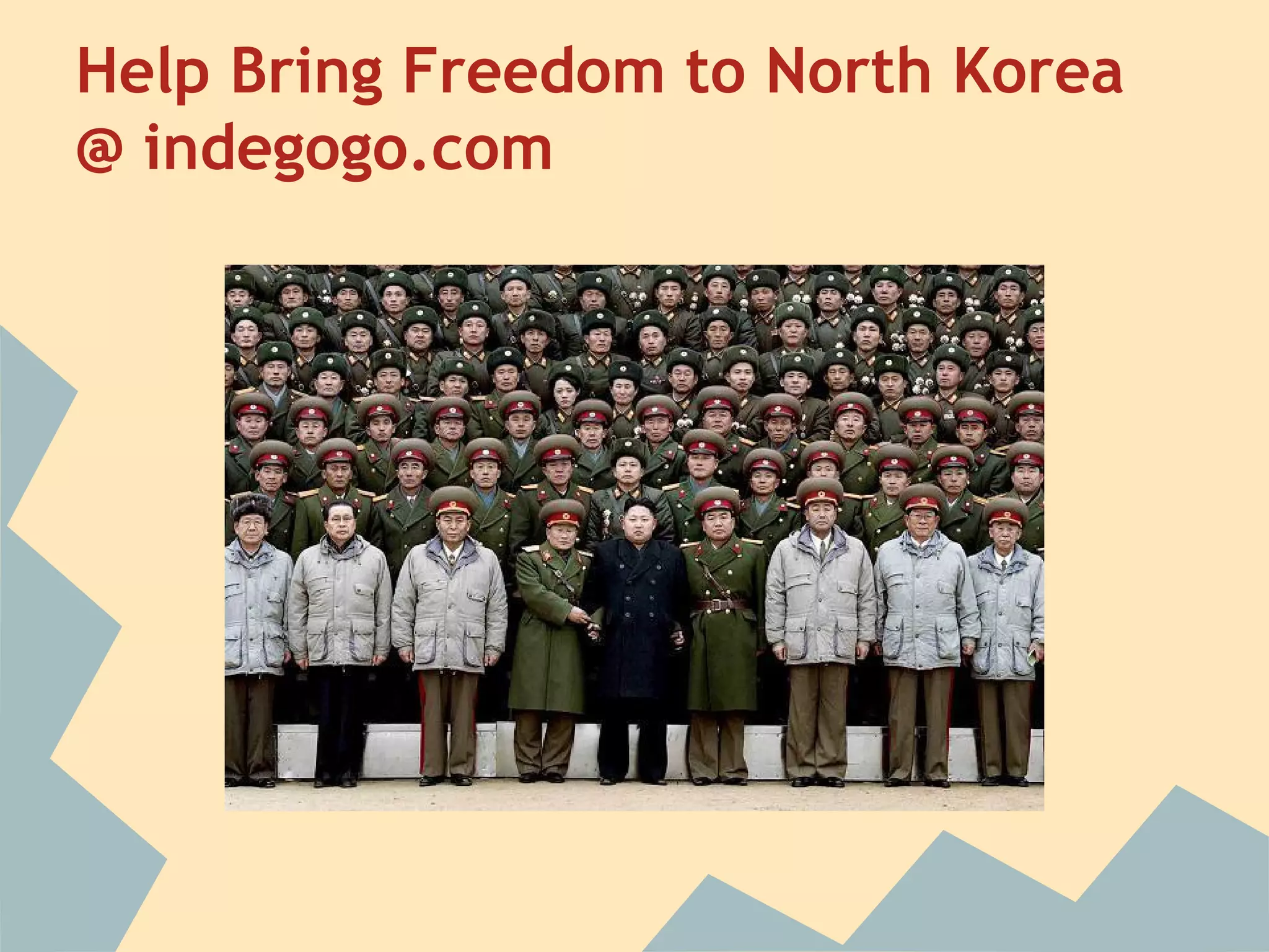 Help Bring Freedom to North Korea
@ indegogo.com
 