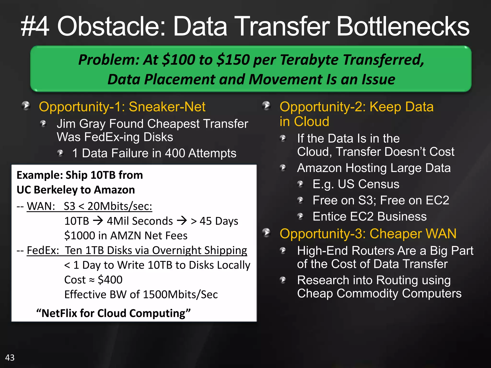 Costs of Computing: On-Premise versus the CloudPower, Cooling, & Physical Plant CostOperations CostIt Appears AWS Is a Bad Deal Compared to Buying Your Computing the “Old Fashioned” WayPay Separatelyper ResourceHardware Ops Cheap Today: Simple TasksPower, Cooling, etc Cost as Much as the Computers!!Most Apps Are Not Balanced in Resource UseSoftware Ops: Patching, Upgrades May Remain…May Use More or Less CPU, Disk, or NetworkBundled in the Cloud Costs, Not in Classic DatacenterSide Note: AWS Bandwidth Cheaper than Most Can Buy!Ops Burden Depends on Level of Virtualization!Figures Above Not Fair to the Cloud!Separate Charges May Be Better