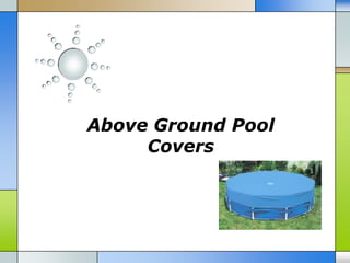 Above Ground Pool
     Covers
 