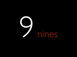 9   nines
 