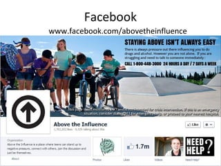 Facebook
www.facebook.com/abovetheinfluence
 