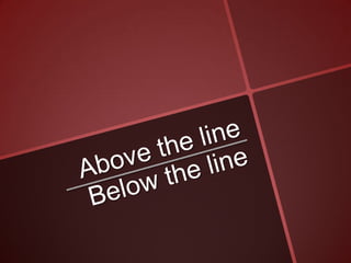 Above the line, below the line