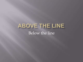 Below the line
 