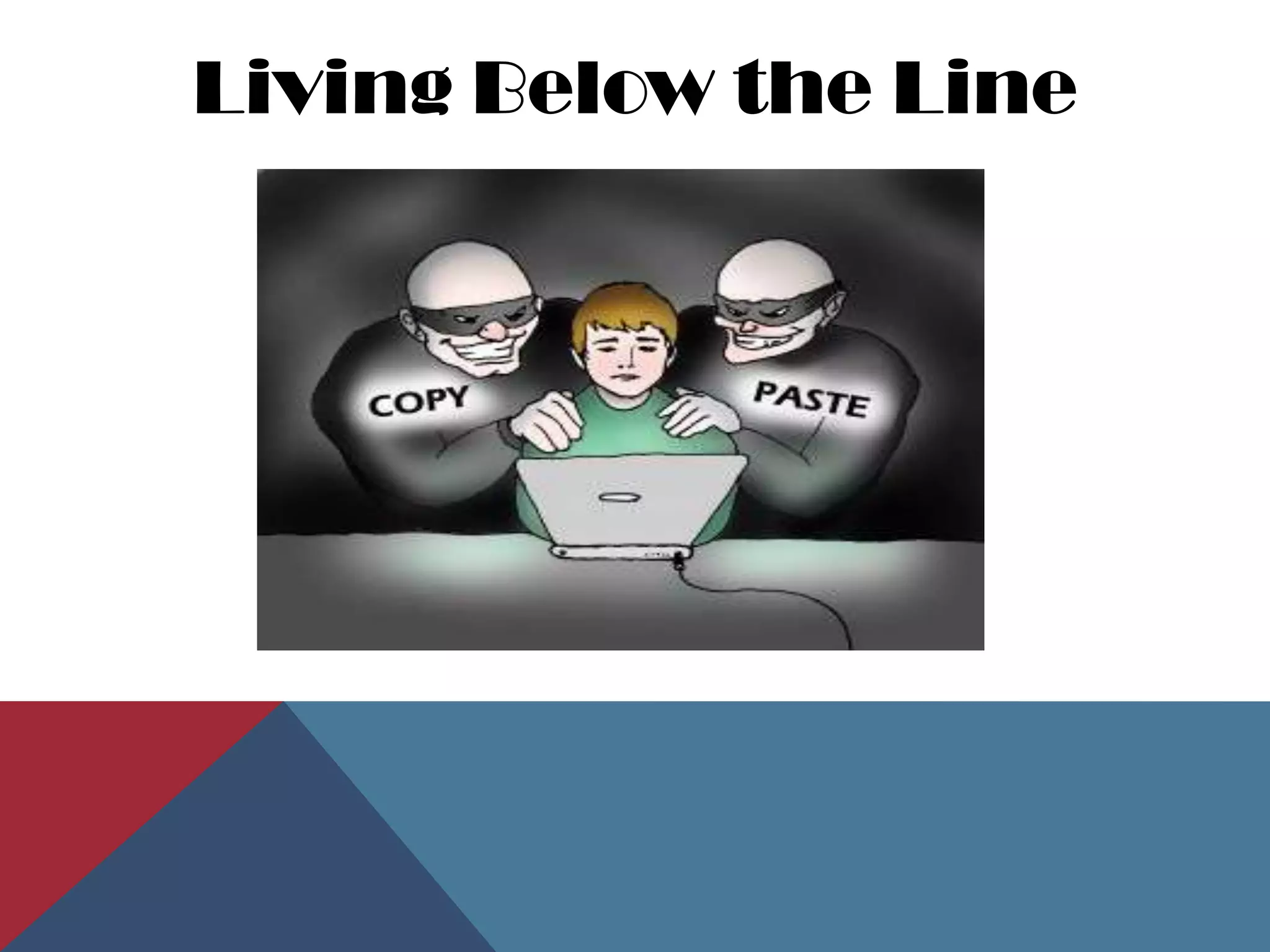 Living Below the Line
 