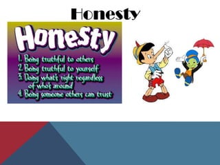 Honesty
 